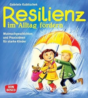 Kubitschek, Gabriele. Resilienz im Alltag fördern - Mutmachgeschichten und Praxisideen für starke Kinder. Don Bosco Medien GmbH, 2016.