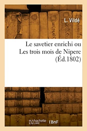 Vilde-L. Le savetier enrichi ou Les trois mois de Niperc. Hachette Livre, 2022.