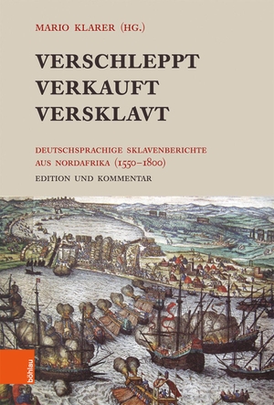 Klarer, Mario (Hrsg.). Verschleppt, Verkauft, Versklavt - Deutschsprachige Sklavenberichte aus Nordafrika (1550-1800). Edition und Kommentar. Boehlau Verlag, 2019.