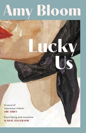 Bloom, Amy. Lucky Us. Granta Publications, 2026.