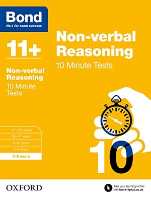 Primrose, Alison / Bond 11. Bond 11+ Non-verbal Reasoning 10 Minute Tests for Age 7-8 | For the 11+ GL Assessment, 7+, and other school entrance exams. Oxford University Press, 2015.