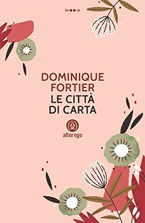 Fortier, Dominique. Le città di carta. Alter Ego, 2020.