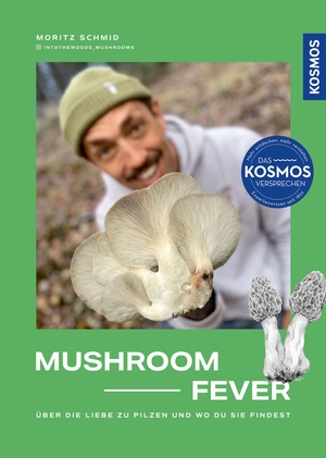 Schmid, Moritz. Mushroom Fever - Über die Liebe zu Pilzen und wo du sie findest. Franckh-Kosmos, 2024.