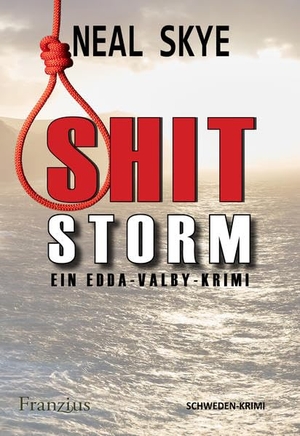 Skye, Neal. Shitstorm - Ein Edda-Valby-Krimi. Franzius Verlag, 2022.