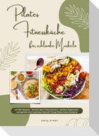 Pilates Fitnessküche für schlanke Muskeln mit 700+ Rezepten - Aktiviere deine Tiefenmuskulatur, optimiere Regeneration & Hydration durch optimales Nährstoff-Timing (Pilates Fitness Kochbuch)