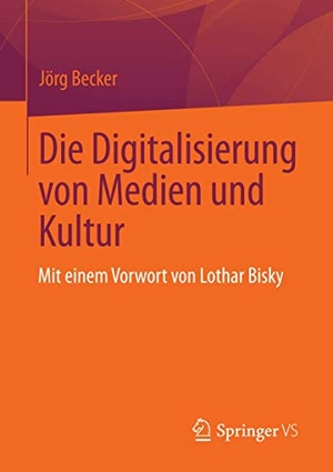 Becker, Jörg. Die Digitalisierung von Medien und Kultur. Springer Fachmedien Wiesbaden, 2012.