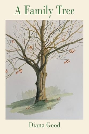 Good, Diana. A Family Tree. Grosvenor House Publishing Limited, 2024.