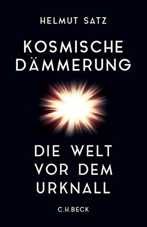 Satz, Helmut. Kosmische Dämmerung - Die Welt vor dem Urknall. C.H. Beck, 2021.