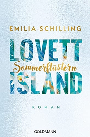 Schilling, Emilia. Lovett Island. Sommerflüstern - Roman. Goldmann TB, 2021.