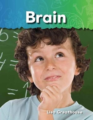 Perlman Greathouse, Lisa / Lisa Greathouse. Brain. Teacher Created Materials, 2010.