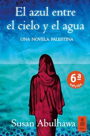 Abulhawa, Susan. El azul entre el cielo y el agua. Kailas Editorial, S.L., 2016.