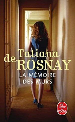 Rosnay, Tatiana de. La mémoire des murs. Hachette, 2010.