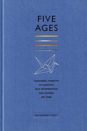 Atherton, Cassandra / Hardwick, Oz et al. Five Ages. Recent Work Press, 2021.