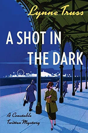 Truss, Lynne. A Shot in the Dark - 'A Sheer Delight' Daily Mail. Bloomsbury USA, 2018.