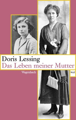 Lessing, Doris. Das Leben meiner Mutter. Wagenbach Klaus GmbH, 2024.