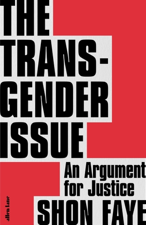 Faye, Shon. The Transgender Issue - An Argument for Justice. Penguin Books Ltd (UK), 2021.