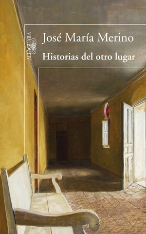 Merino, José María. Historia del otro lugar. Alfaguara, 2008.