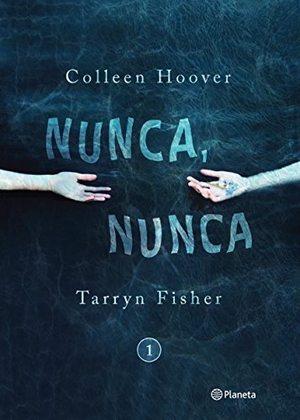 Hoover. Nunca, Nunca 1. Planeta Publishing Corp, 2017.