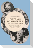 Dietrich Bonhoeffer - the Last Eight Days
