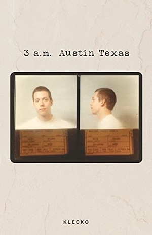 Klecko. 3 a.m. Austin Texas. Paris Morning Publications, 2021.