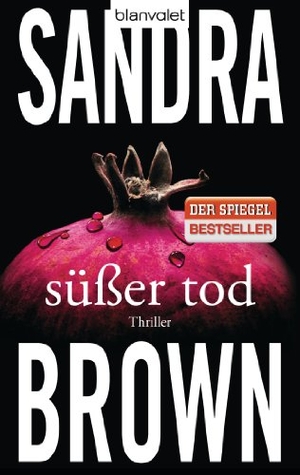 Brown, Sandra. Süßer Tod. Blanvalet Taschenbuchverl, 2012.