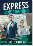 Express Lane Training -Wie Sie mit möglichst wenig Aufwand ihre Wunschfitness erreichen