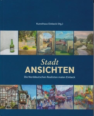 Kunsthaus Einbeck (Hrsg.). Stadtansichten - Die Norddeutschen Realisten malen Einbeck. Isensee Florian GmbH, 2026.