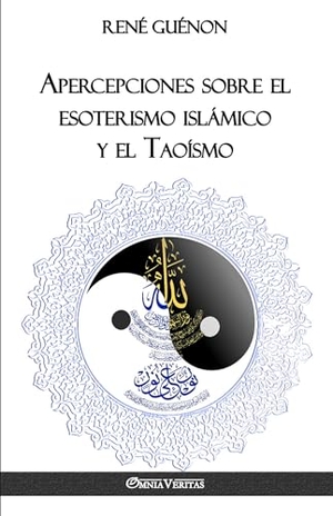 Guénon, René. Apercepciones sobre el esoterismo islámico y el Taoísmo. Omnia Veritas Ltd, 2018.