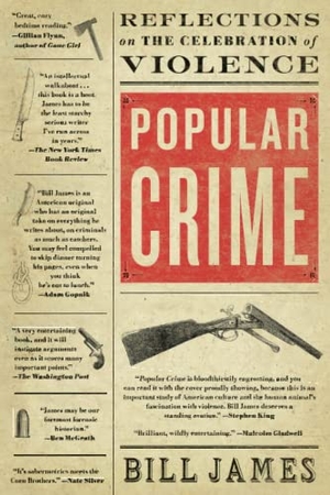 James, Bill. Popular Crime - Reflections on the Celebration of Violence. Scribner Book Company, 2012.