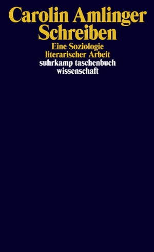 Amlinger, Carolin. Schreiben - Eine Soziologie literarischer Arbeit. Suhrkamp Verlag AG, 2021.