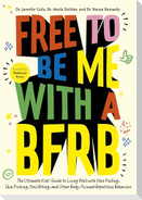 Free to Be Me with a Bfrb