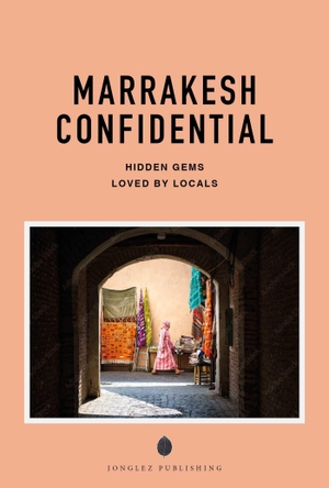 Benjelloun, Zohar / Fabrice Nadjari. Marrakesh confidential - A guide to exceptional experiences. Jonglez, 2026.