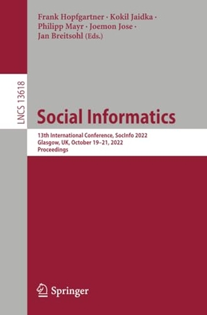 Hopfgartner, Frank / Kokil Jaidka et al (Hrsg.). Social Informatics - 13th International Conference, SocInfo 2022, Glasgow, UK, October 19¿21, 2022, Proceedings. Springer International Publishing, 2022.