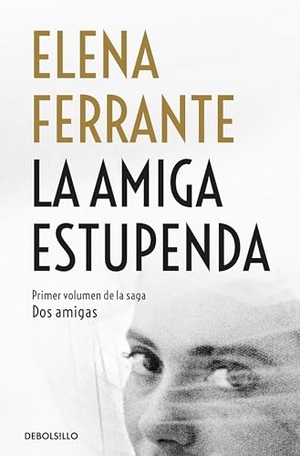 Ferrante, Elena. La Amiga Estupenda / My Brilliant Friend. Prh Grupo Editorial, 2018.