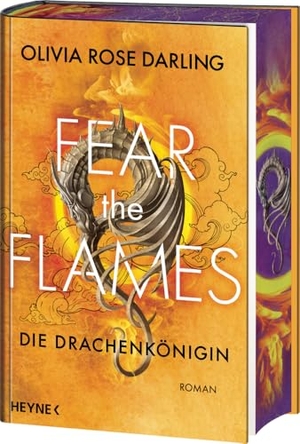 Darling, Olivia Rose. Fear the Flames - Die Drachenkönigin - Mit farbig gestaltetem Buchschnitt - nur in limitierter Erstauflage der gedruckten Ausgabe. Roman. Heyne Verlag, 2025.