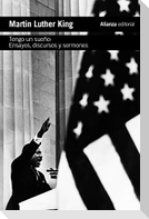 Tengo un sueño : ensayos, discursos y sermones