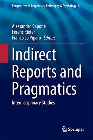 Capone, Alessandro / Franco Lo Piparo et al (Hrsg.). Indirect Reports and Pragmatics - Interdisciplinary Studies. Springer International Publishing, 2015.