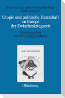 Utopie und politische Herrschaft im Europa der Zwischenkriegszeit