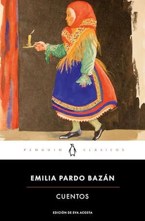 Pardo Bazán, Emilia. Cuentos. Penguin Clásicos, 2015.
