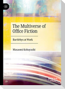 The Multiverse of Office Fiction