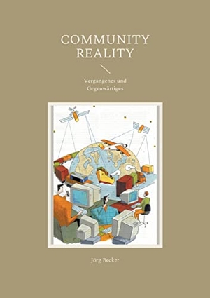Becker, Jörg. Community Reality - Vergangenes und Gegenwärtiges. Books on Demand, 2022.