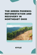 The Green Phoenix: Reforestation and Recovery in Northeast Ohio