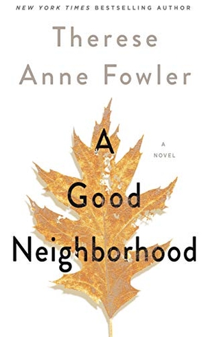 Fowler, Therese Anne. A Good Neighborhood. Gale, a Cengage Group, 2020.