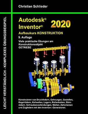 Schlieder, Christian. Autodesk Inventor 2020 - Aufbaukurs Konstruktion - Viele praktische Übungen am Konstruktionsobjekt Getriebe. BoD - Books on Demand, 2019.