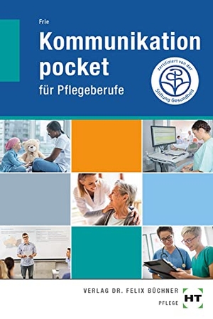 Frie, Georg. eBook inside: Buch und eBook Kommunikation pocket - für Pflegeberufe. Handwerk + Technik GmbH, 2022.