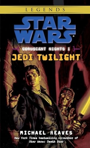 Reaves, Michael. Jedi Twilight - Star Wars Legends (Coruscant Nights, Book I). Random House, 2008.