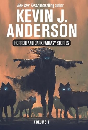Anderson, Kevin J. Horror and Dark Fantasy Stories Volume 1. Wordfire Press, 2024.