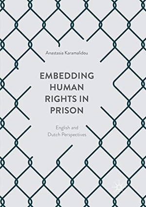 Karamalidou, Anastasia. Embedding Human Rights in Prison - English and Dutch Perspectives. Palgrave Macmillan UK, 2018.