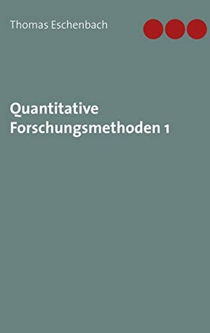 Eschenbach, Thomas. Quantitative Forschungsmethoden 1. Books on Demand, 2020.