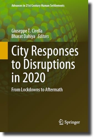 Dahiya, Bharat / Giuseppe T. Cirella (Hrsg.). City Responses to Disruptions in 2020 - From Lockdowns to Aftermath. Springer Nature Singapore, 2024.